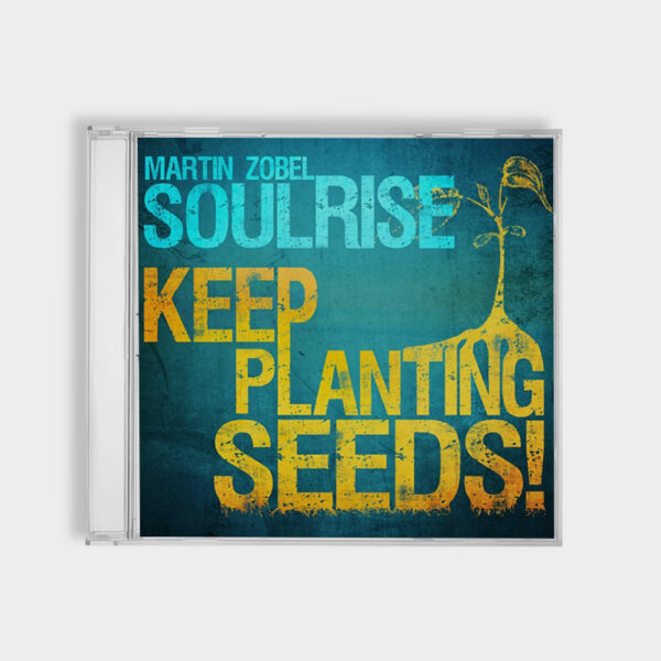 Martin Zobel & Soulrise - Keep Planting Seeds CD